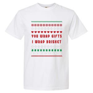 You Wrap Gifts I Wrap Brisket Ugly Christmas Sweater Garment-Dyed Heavyweight T-Shirt