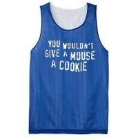 You Wouldn’T Give A Mouse A Cookie Mesh Reversible Basketball Jersey Tank