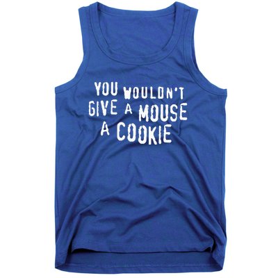 You Wouldn’T Give A Mouse A Cookie Tank Top