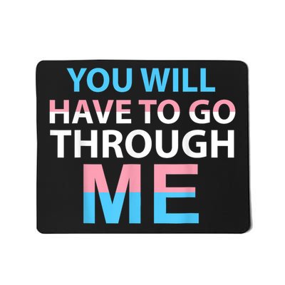 You Will Have To Go Through Me Mousepad