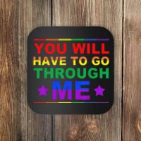 You Will Have To Go Through Me Lgbtq Ally Statrement Coaster