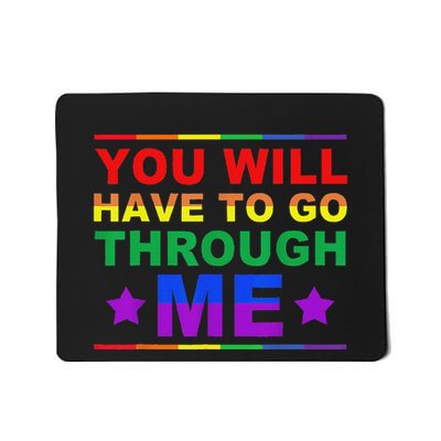 You Will Have To Go Through Me Lgbtq Ally Statrement Mousepad