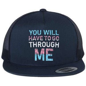 You Will Have To Go Through Me Funny Lgbtq Transg Pride Flag Flat Bill Trucker Hat