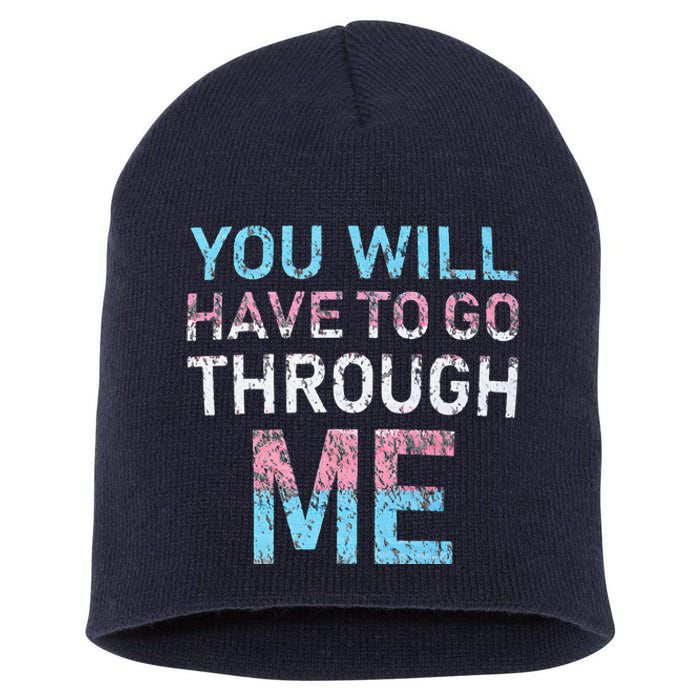 You Will Have To Go Through Me Funny Lgbtq Transg Pride Flag Short Acrylic Beanie