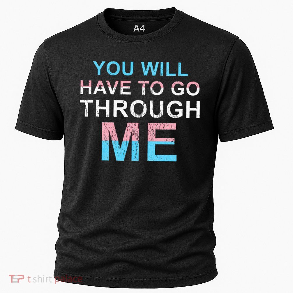 You Will Have To Go Through Me Lgbtq Ally Statrement Performance Shirt