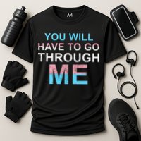 You Will Have To Go Through Me Lgbtq Ally Statrement Performance Shirt