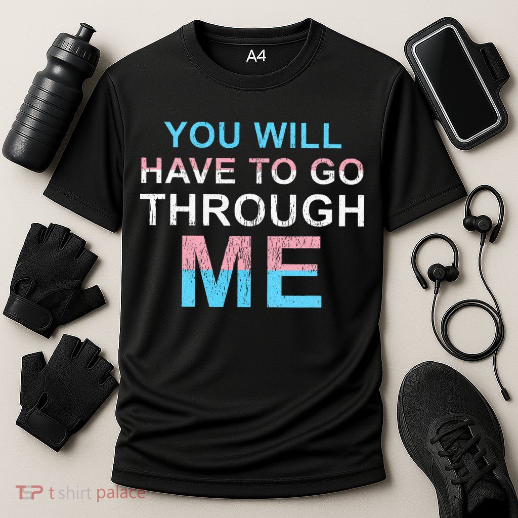 You Will Have To Go Through Me Lgbtq Ally Statrement Performance Shirt