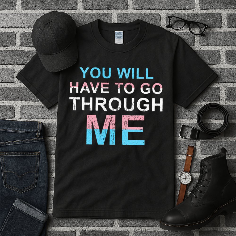 You Will Have To Go Through Me Lgbtq Ally Statrement Tall T-Shirt