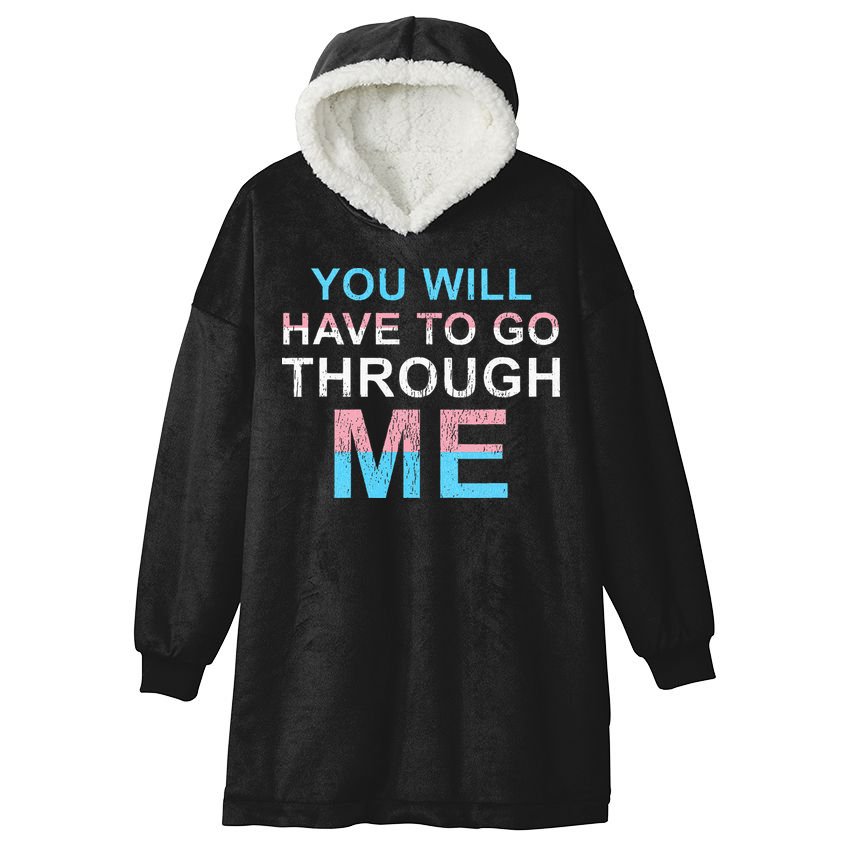 You Will Have To Go Through Me Lgbtq Ally Statrement Hooded Wearable Blanket
