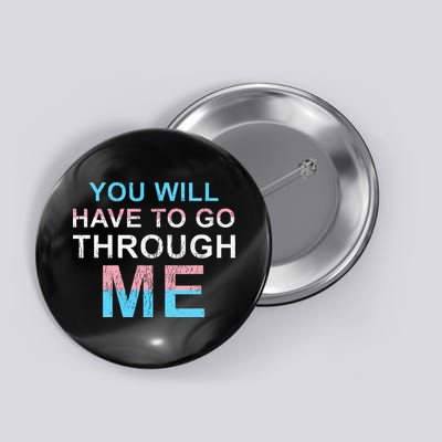 You Will Have To Go Through Me Lgbtq Ally Statrement Button