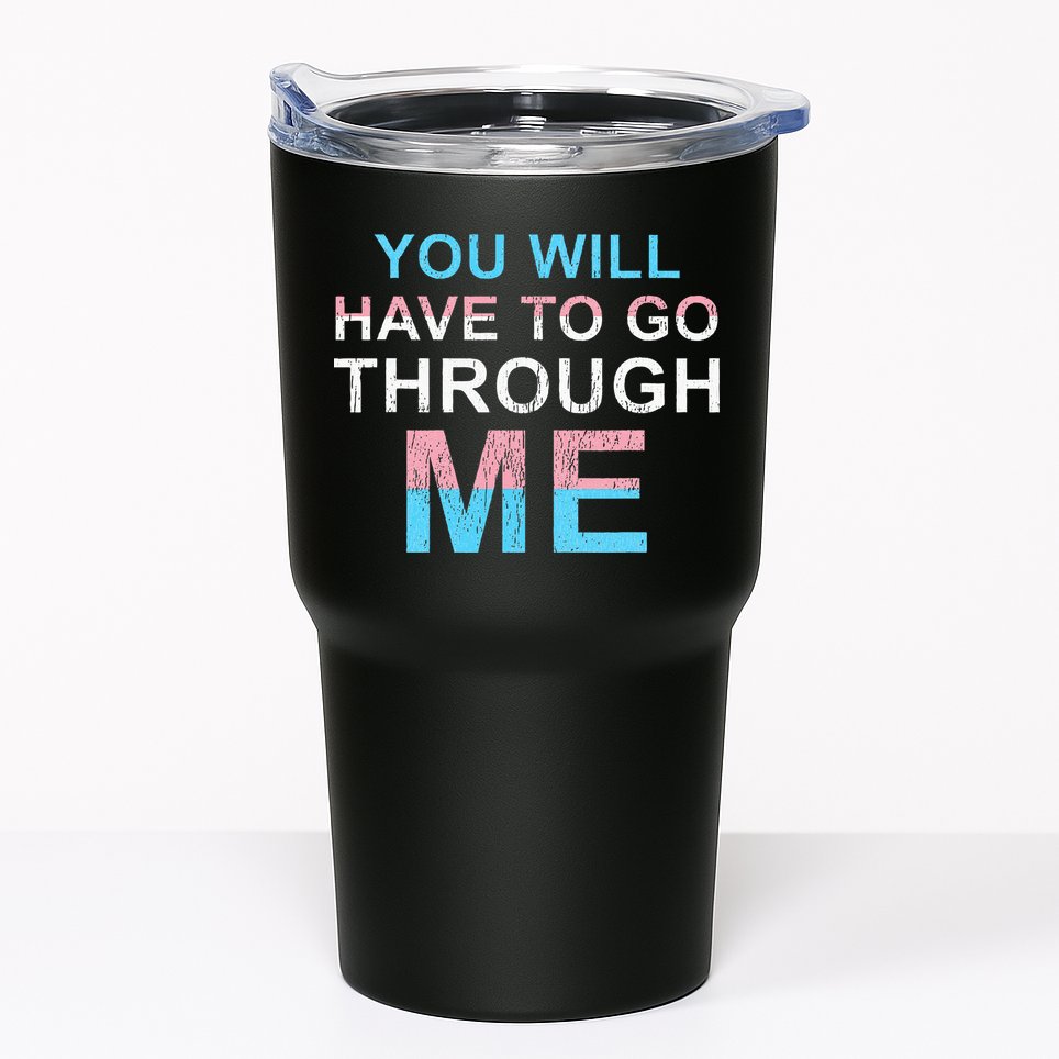You Will Have To Go Through Me Lgbtq Ally Statrement Tumbler