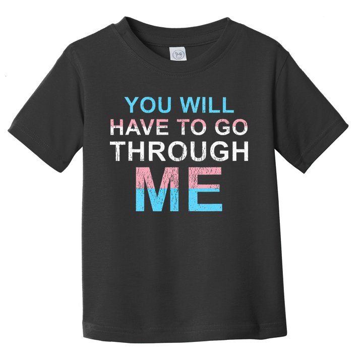 You Will Have To Go Through Me Lgbtq Ally Statrement Toddler T-Shirt
