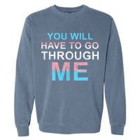 You Will Have To Go Through Me Lgbtq Ally Statrement Garment-Dyed Sweatshirt