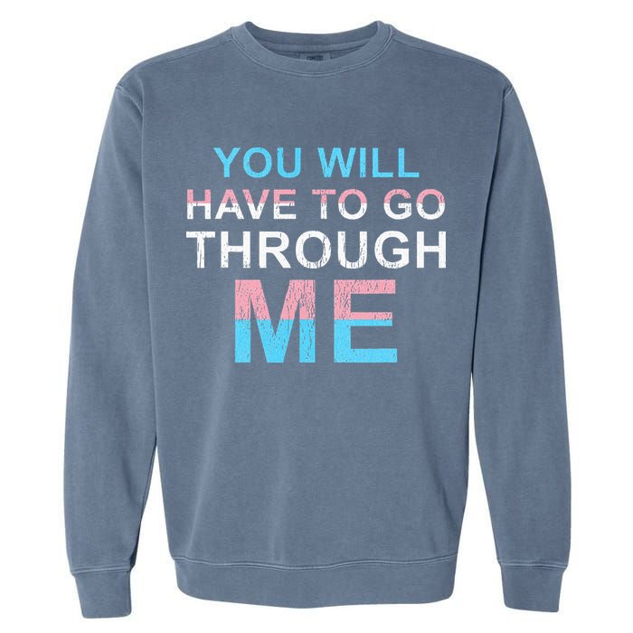You Will Have To Go Through Me Lgbtq Ally Statrement Garment-Dyed Sweatshirt