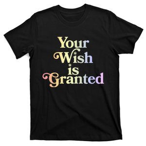 Your Wish Is Granted T-Shirt