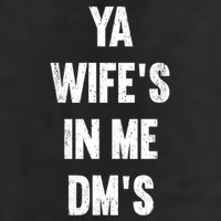 Ya WifeS In Me DmS Funny Shocker Dadabase Dad Jokes Gift Cool Comfort Performance Bucket Hat