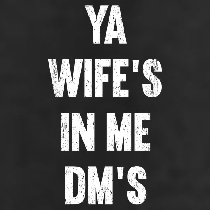 Ya WifeS In Me DmS Funny Shocker Dadabase Dad Jokes Gift Cool Comfort Performance Bucket Hat