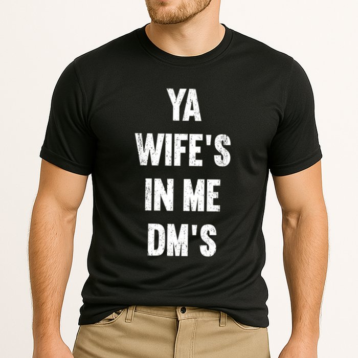 Ya WifeS In Me DmS Funny Shocker Dadabase Dad Jokes Gift Cooling Performance Crew T-Shirt