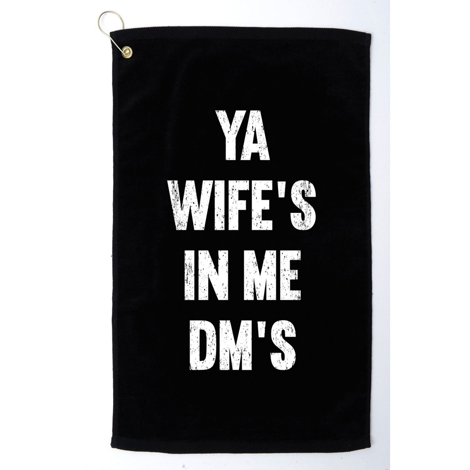 Ya WifeS In Me DmS Funny Shocker Dadabase Dad Jokes Gift Golf Towel
