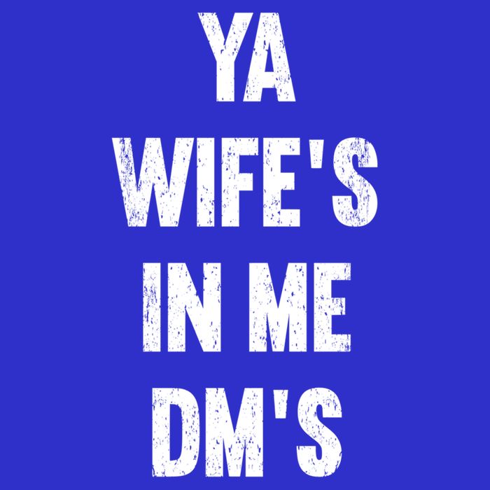 Ya WifeS In Me DmS Funny Shocker Dadabase Dad Jokes Gift T-Shirt