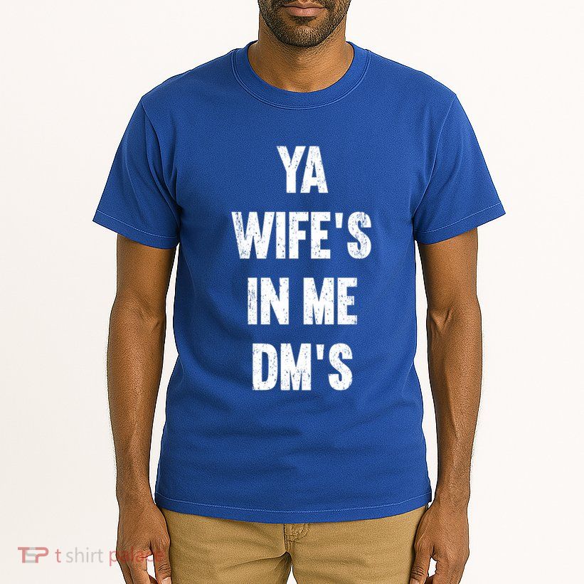 Ya WifeS In Me DmS Funny Shocker Dadabase Dad Jokes Gift Tall T-Shirt