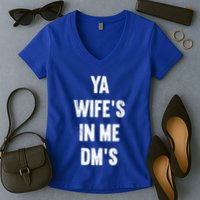 Ya WifeS In Me DmS Funny Shocker Dadabase Dad Jokes Gift Women's V-Neck T-Shirt