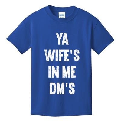 Ya WifeS In Me DmS Funny Shocker Dadabase Dad Jokes Gift Kids T-Shirt