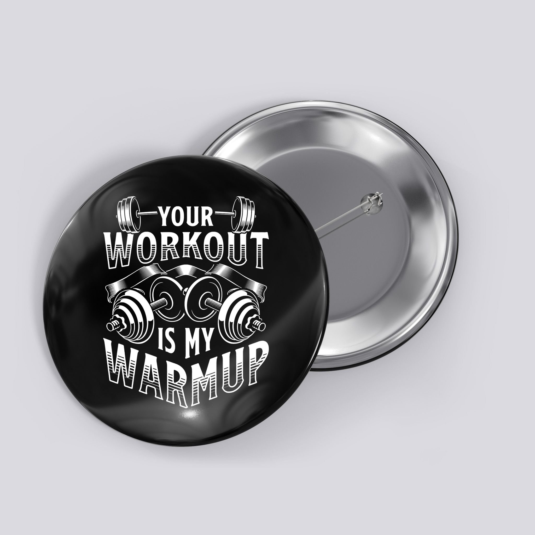 Your Workout Is My Warm Up Cardio Exercise Weight Fitness Button