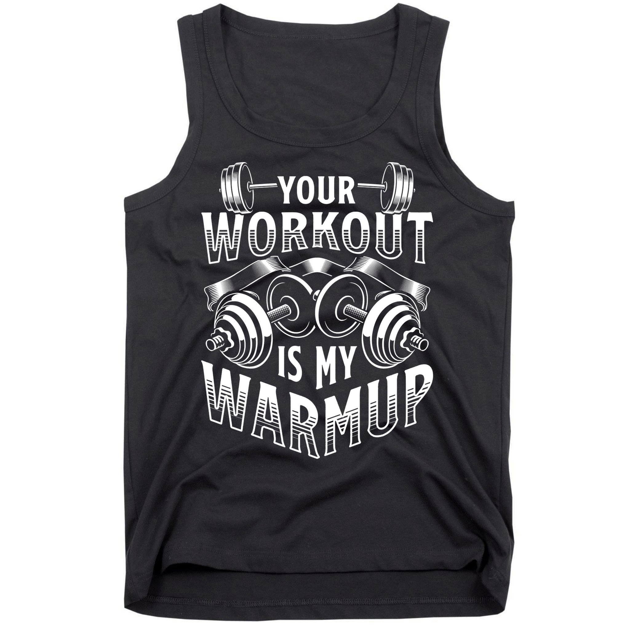 Your Workout Is My Warm Up Cardio Exercise Weight Fitness Tank Top