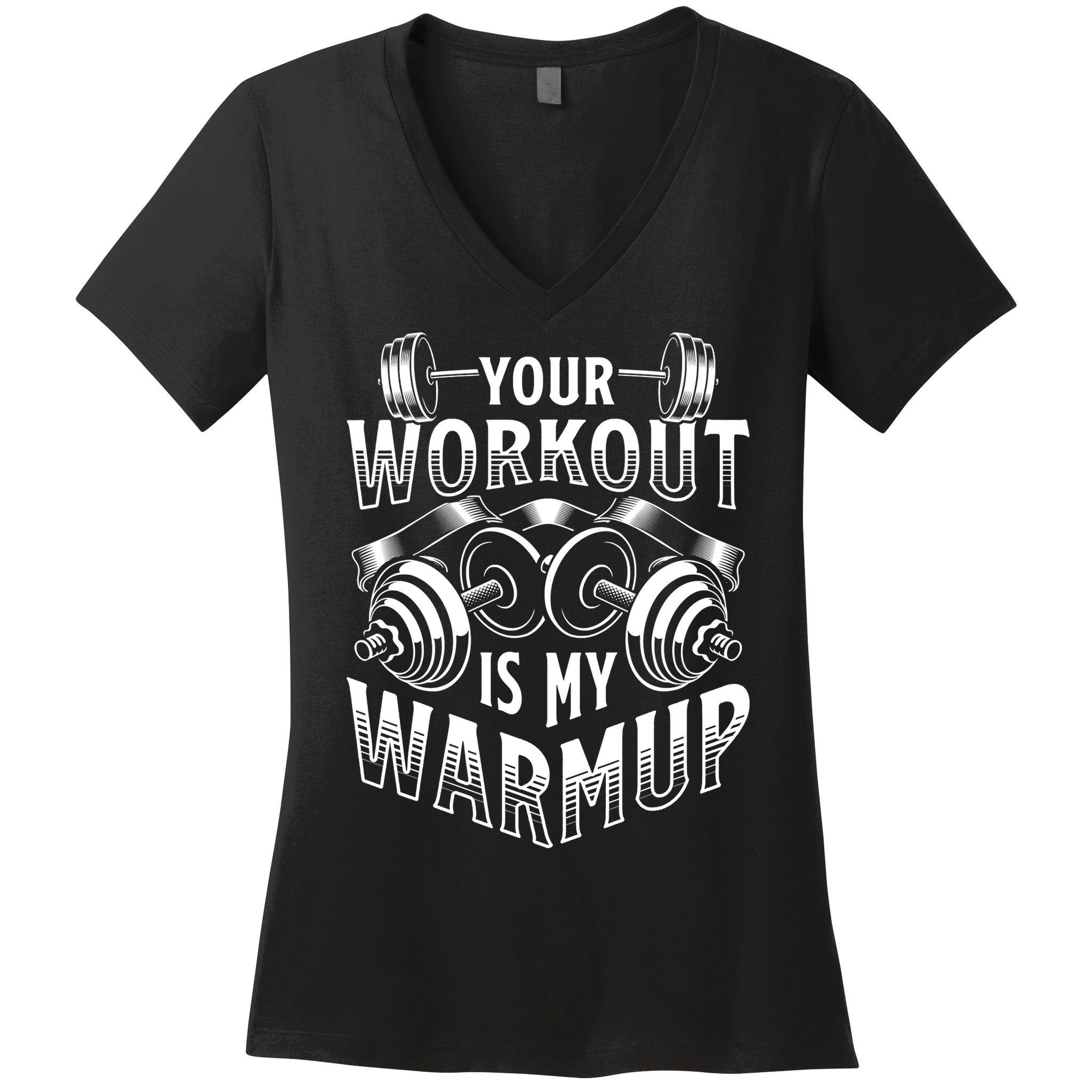 Your Workout Is My Warm Up Cardio Exercise Weight Fitness Women's V-Neck T-Shirt