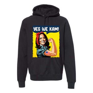 Yes We Kam Rosie The Riveter For President Kamala Harris Premium Hoodie