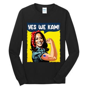 Yes We Kam Rosie The Riveter For President Kamala Harris Tall Long Sleeve T-Shirt