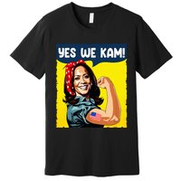 Yes We Kam Rosie The Riveter For President Kamala Harris Premium T-Shirt