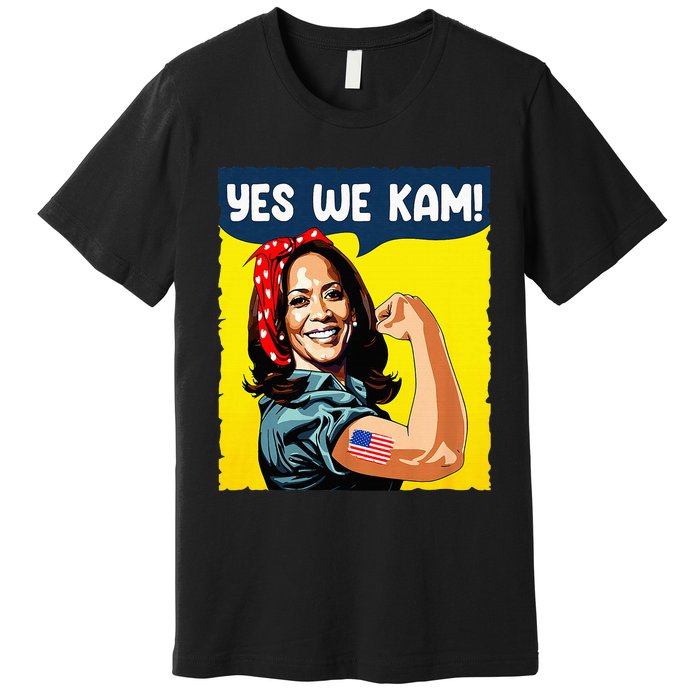 Yes We Kam Rosie The Riveter For President Kamala Harris Premium T-Shirt