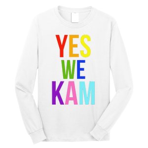 Yes We Kam Democrat Party Kamala Hariss Vote 2024 Long Sleeve Shirt