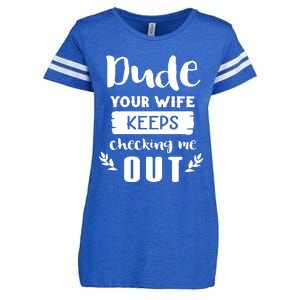 Your Wife Keeps Cheking Me Out Enza Ladies Jersey Football T-Shirt