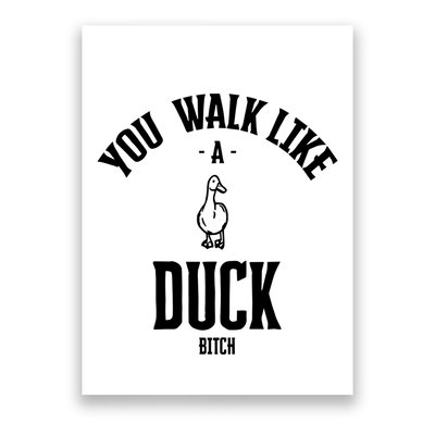 You Walk Like Duck Bitch Poster