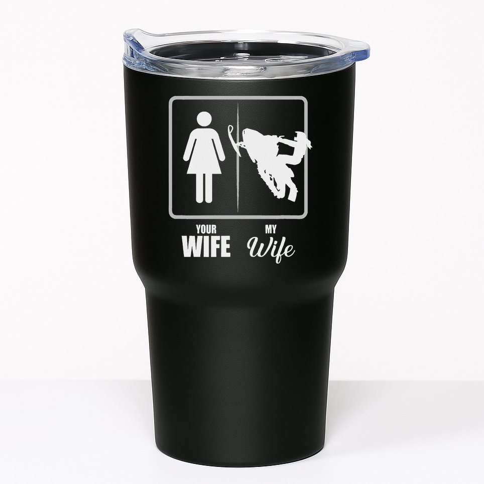 Your Wife My Wife Snowmobile Valentine Tumbler