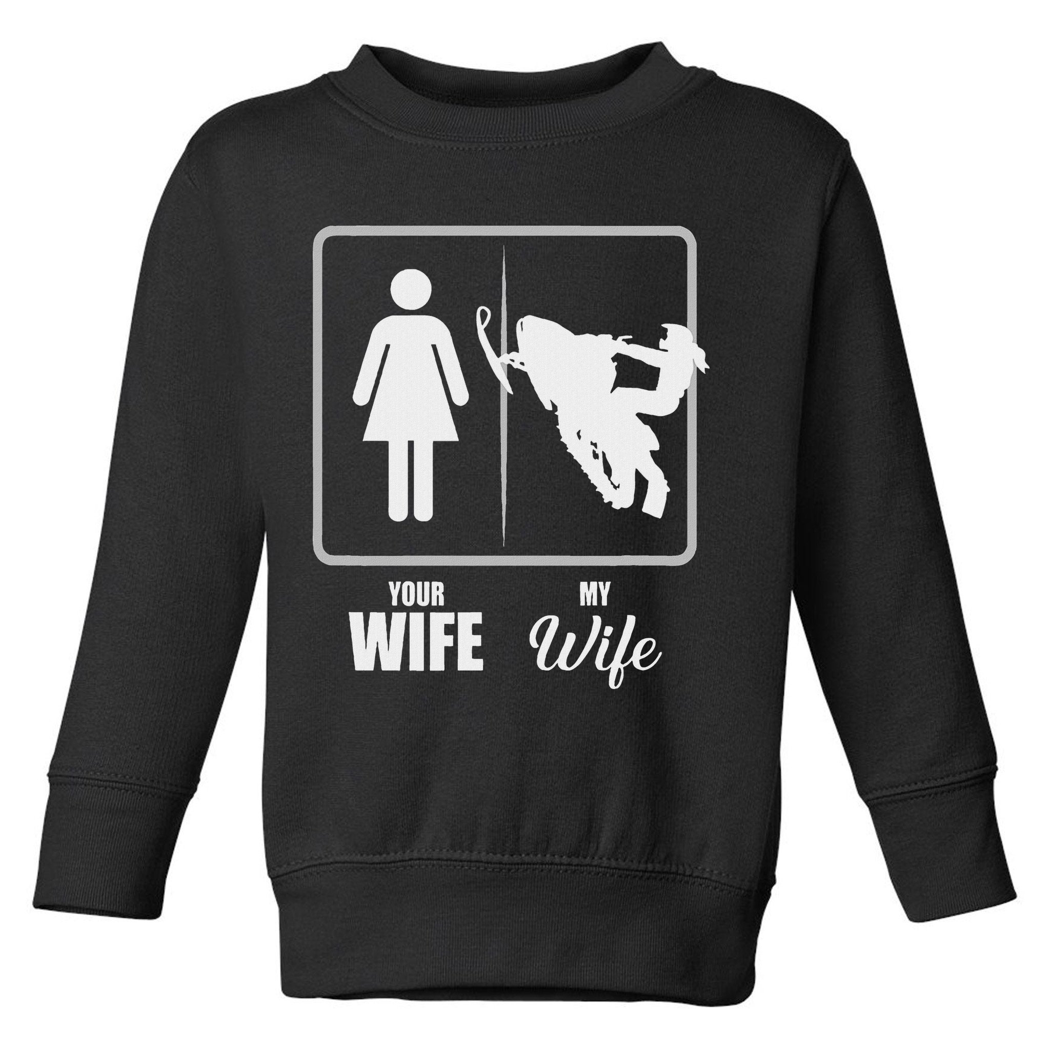 Your Wife My Wife Snowmobile Valentine Toddler Sweatshirt