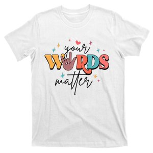 Your Words Matter Special Education SPED Teacher ABA Autism T-Shirt