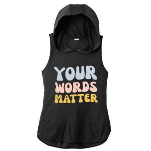 Your Words Matter Speech Therapy Language Pathologist Mental Ladies PosiCharge Tri-Blend Wicking Draft Hoodie Tank