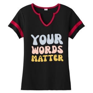 Your Words Matter Speech Therapy Language Pathologist Mental Ladies Halftime Notch Neck Tee