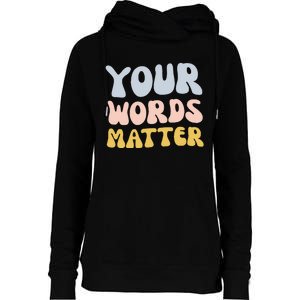 Your Words Matter Speech Therapy Language Pathologist Mental Womens Funnel Neck Pullover Hood