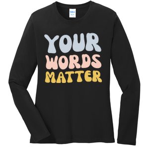 Your Words Matter Speech Therapy Language Pathologist Mental Ladies Long Sleeve Shirt