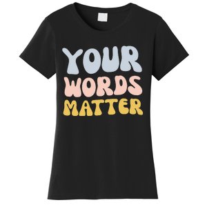 Your Words Matter Speech Therapy Language Pathologist Mental Women's T-Shirt