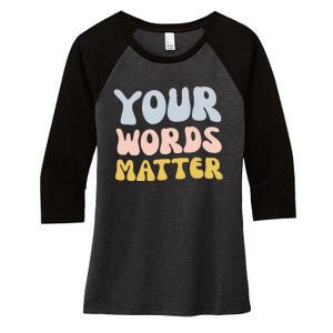 Your Words Matter Speech Therapy Language Pathologist Mental Women's Tri-Blend 3/4-Sleeve Raglan Shirt