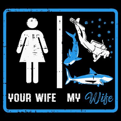 Your Wife My Wife Scuba Diving T-Shirt
