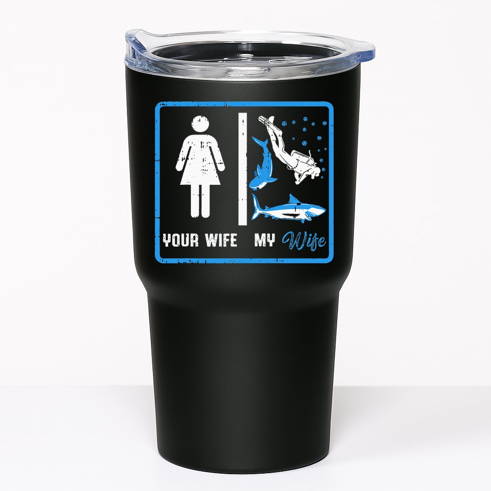 Your Wife My Wife Scuba Diving Tumbler