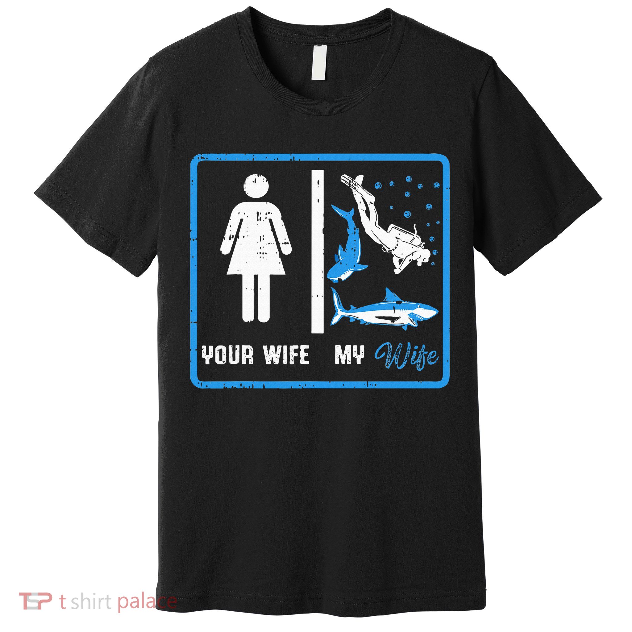 Your Wife My Wife Scuba Diving Premium T-Shirt
