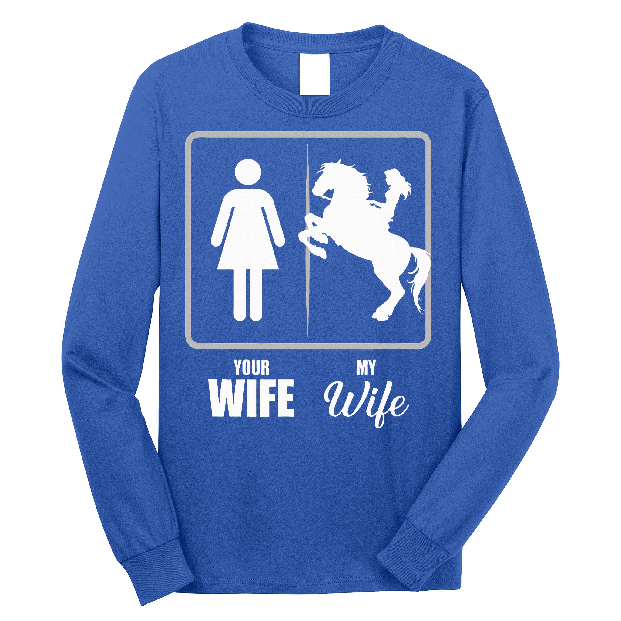 Your Wife My Wife Horse Wife Valentine Long Sleeve Shirt